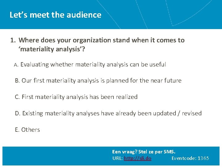 Let’s meet the audience 1. Where does your organization stand when it comes to