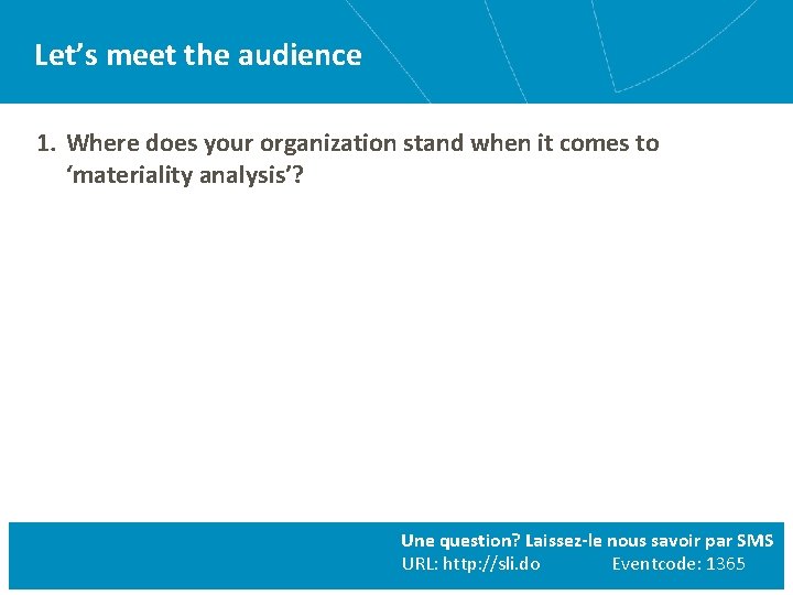 Let’s meet the audience 1. Where does your organization stand when it comes to