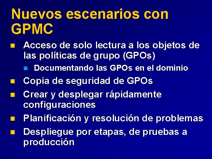 Nuevos escenarios con GPMC n Acceso de solo lectura a los objetos de las