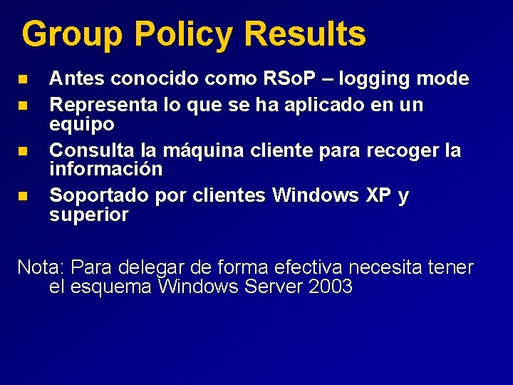 Group Policy Results n n Antes conocido como RSo. P – logging mode Representa