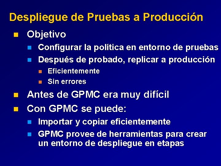 Despliegue de Pruebas a Producción n Objetivo n n Configurar la política en entorno