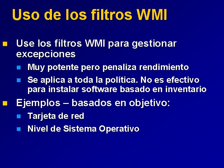 Uso de los filtros WMI n Use los filtros WMI para gestionar excepciones n