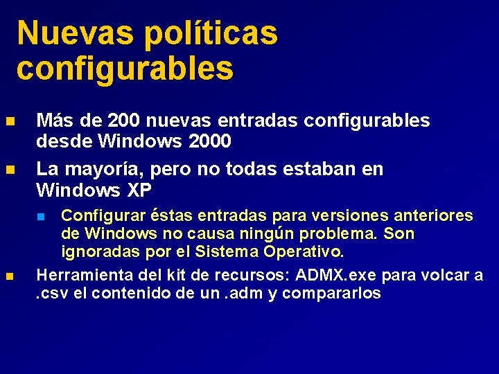  Nuevas políticas configurables n n Más de 200 nuevas entradas configurables desde Windows