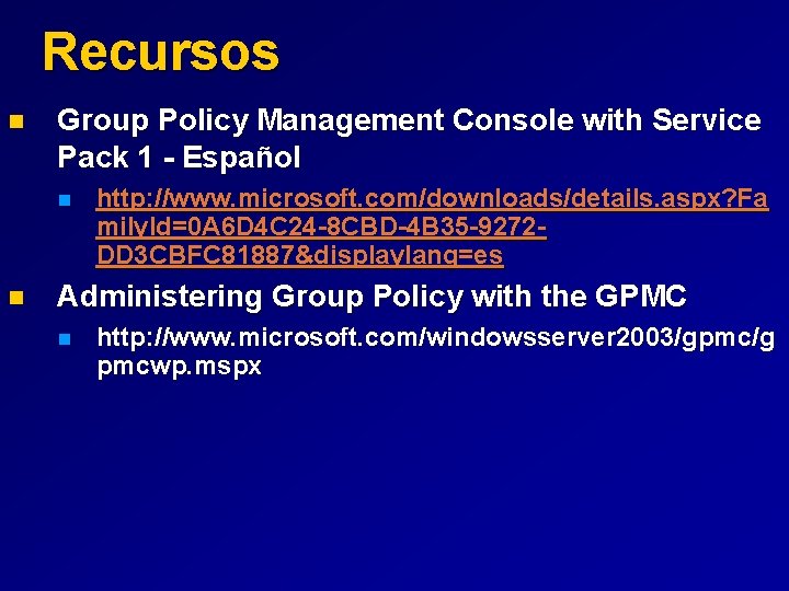 Recursos n Group Policy Management Console with Service Pack 1 - Español n n