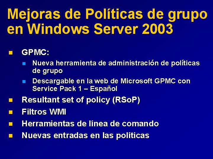 Mejoras de Políticas de grupo en Windows Server 2003 n GPMC: n n n