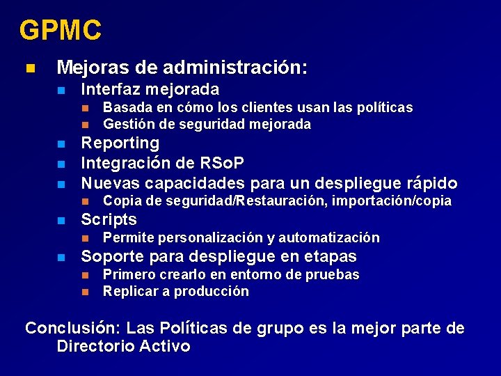 GPMC n Mejoras de administración: n Interfaz mejorada n n n Reporting Integración de