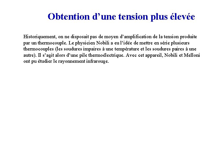 Obtention d’une tension plus élevée Historiquement, on ne disposait pas de moyen d’amplification de