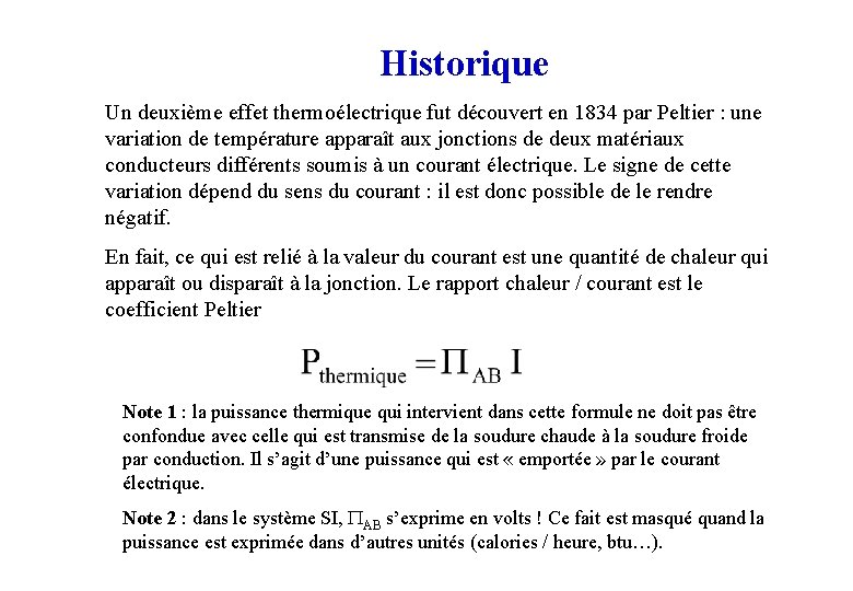 Historique Un deuxième effet thermoélectrique fut découvert en 1834 par Peltier : une variation