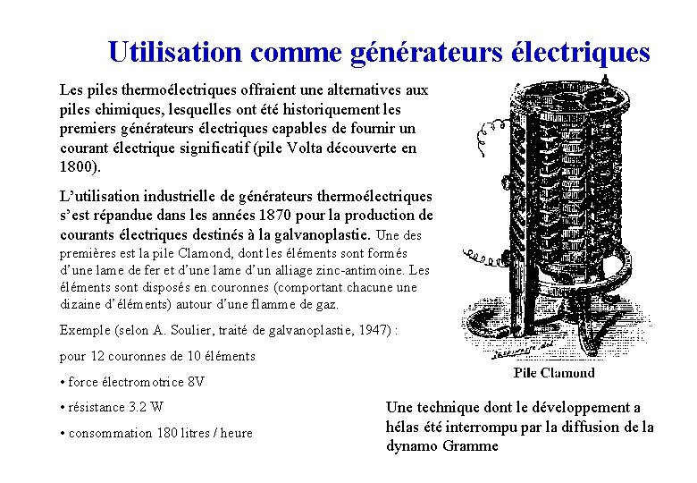 Utilisation comme générateurs électriques Les piles thermoélectriques offraient une alternatives aux piles chimiques, lesquelles