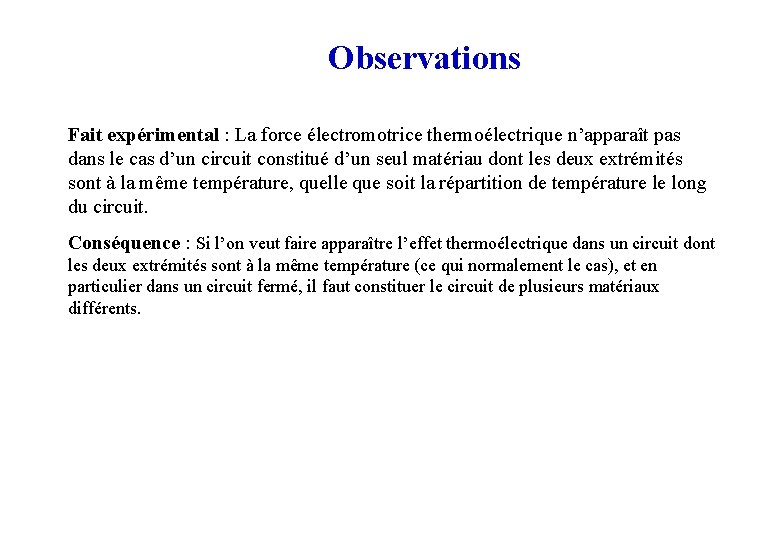 Observations Fait expérimental : La force électromotrice thermoélectrique n’apparaît pas dans le cas d’un