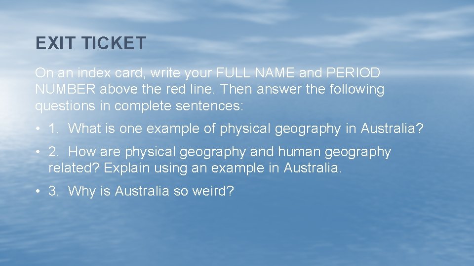 EXIT TICKET On an index card, write your FULL NAME and PERIOD NUMBER above