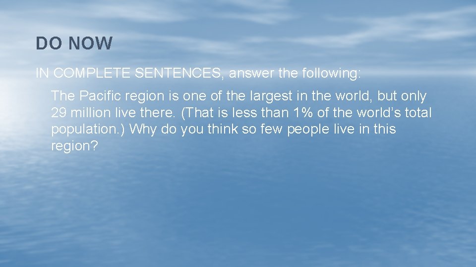 DO NOW IN COMPLETE SENTENCES, answer the following: The Pacific region is one of