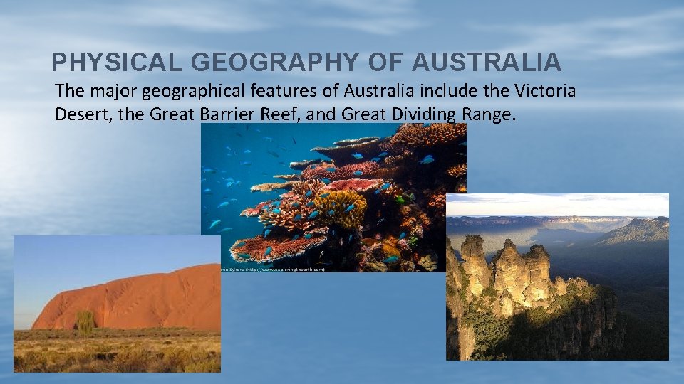 PHYSICAL GEOGRAPHY OF AUSTRALIA The major geographical features of Australia include the Victoria Desert,