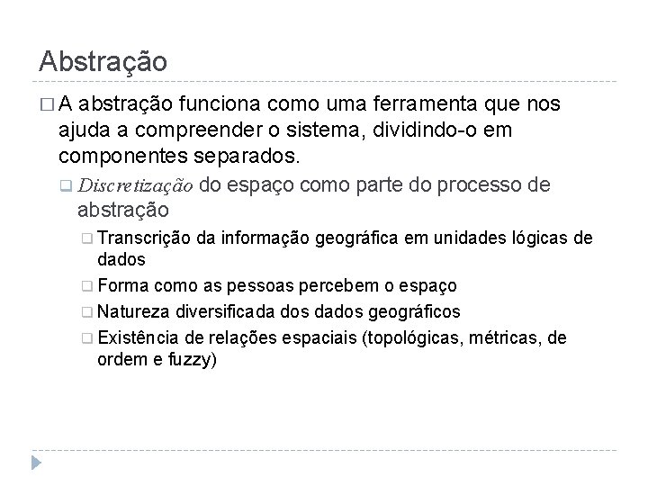 Abstração � A abstração funciona como uma ferramenta que nos ajuda a compreender o