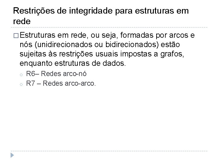 Restrições de integridade para estruturas em rede � Estruturas em rede, ou seja, formadas