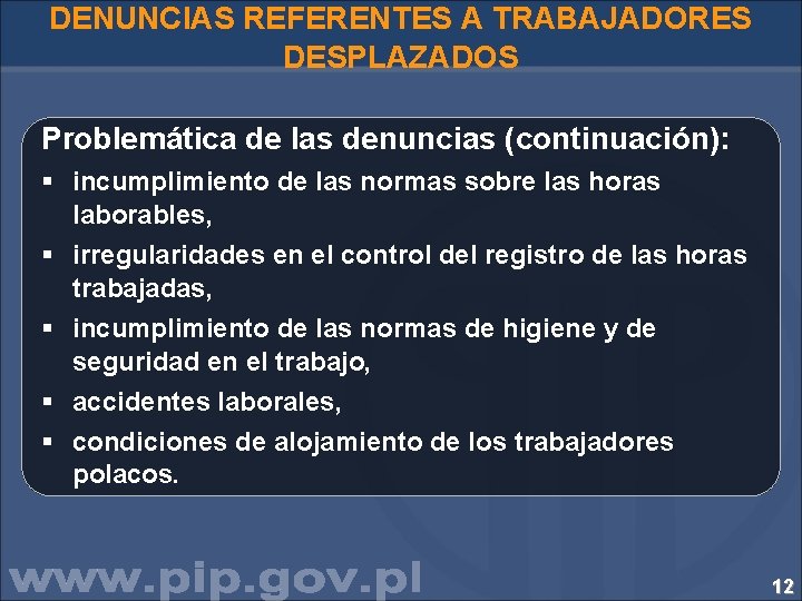 DENUNCIAS REFERENTES A TRABAJADORES DESPLAZADOS Problemática de las denuncias (continuación): § incumplimiento de las