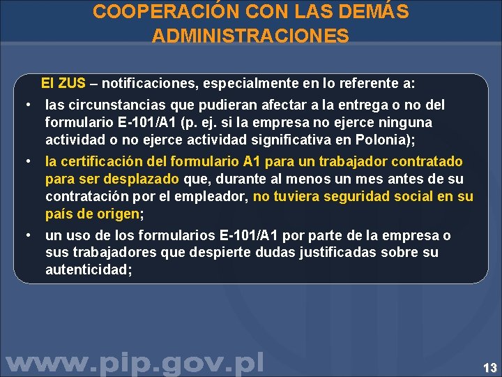 COOPERACIÓN CON LAS DEMÁS ADMINISTRACIONES El ZUS – notificaciones, especialmente en lo referente a: