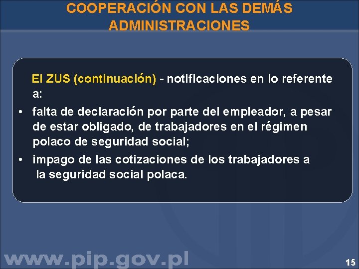 COOPERACIÓN CON LAS DEMÁS ADMINISTRACIONES El ZUS (continuación) - notificaciones en lo referente a: