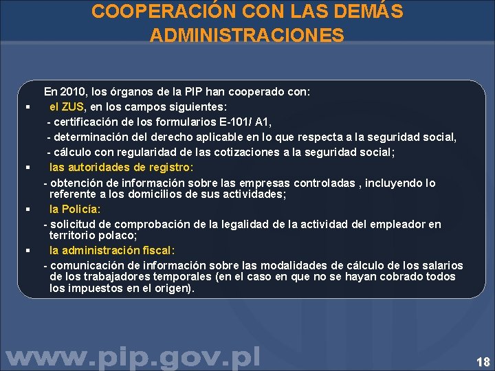 COOPERACIÓN CON LAS DEMÁS ADMINISTRACIONES § § En 2010, los órganos de la PIP