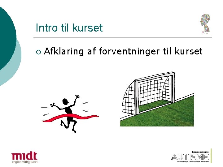 Intro til kurset ¡ Afklaring af forventninger til kurset 