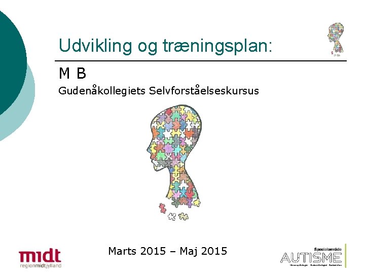 Udvikling og træningsplan: MB Gudenåkollegiets Selvforståelseskursus Marts 2015 – Maj 2015 