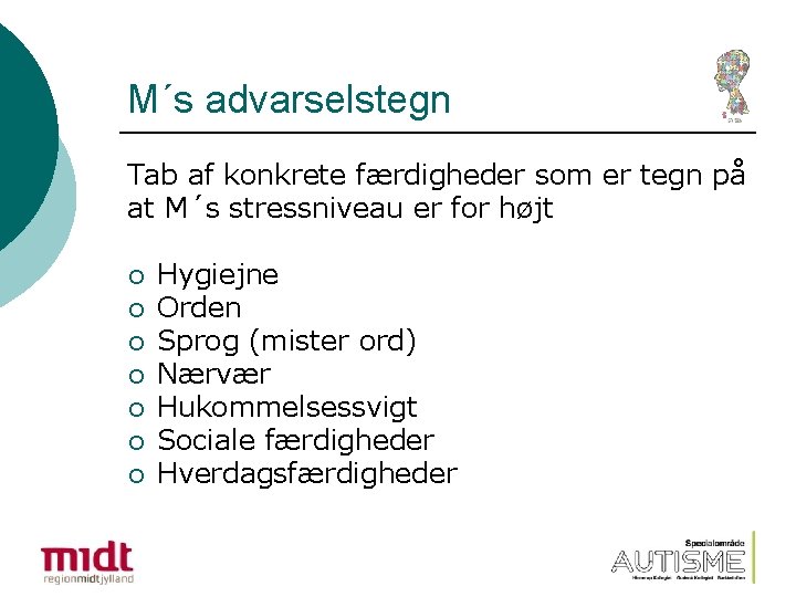 M´s advarselstegn Tab af konkrete færdigheder som er tegn på at M´s stressniveau er