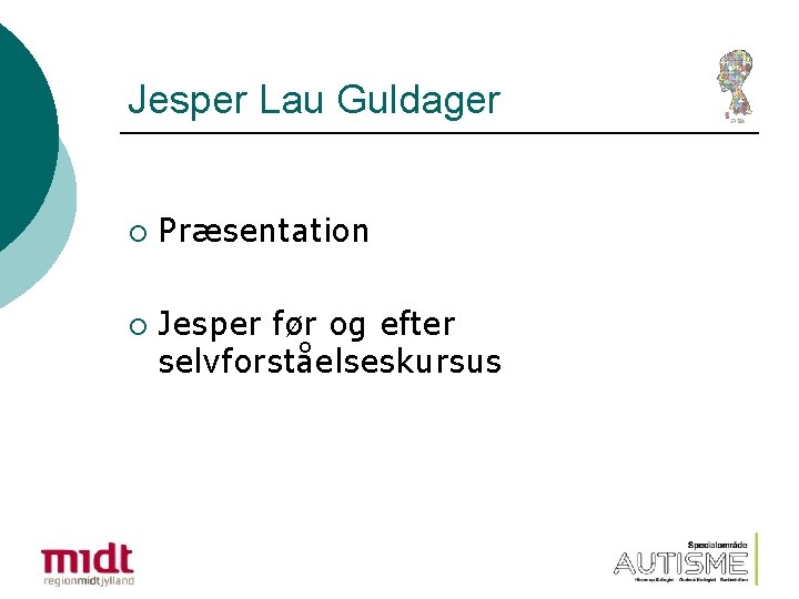 Jesper Lau Guldager ¡ ¡ Præsentation Jesper før og efter selvforståelseskursus 