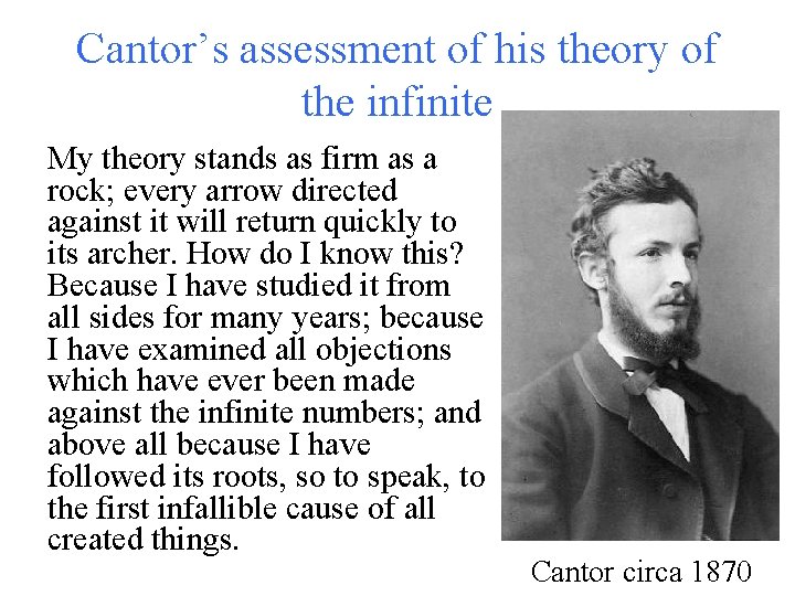 Cantor’s assessment of his theory of the infinite My theory stands as firm as