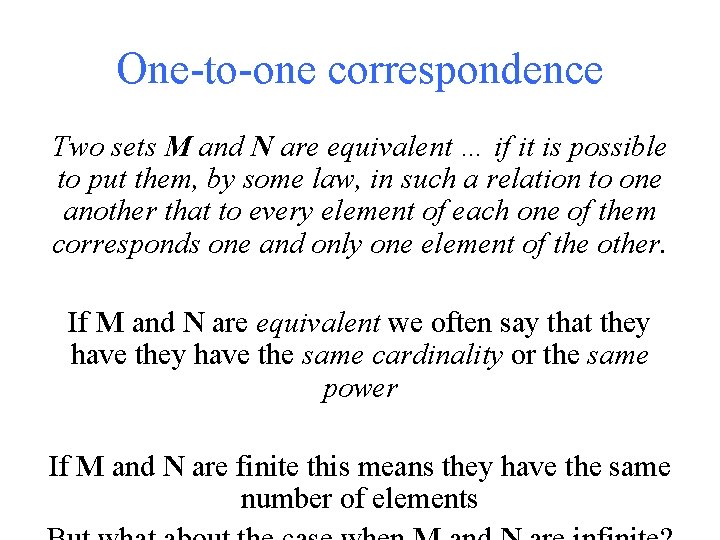 One-to-one correspondence Two sets M and N are equivalent … if it is possible