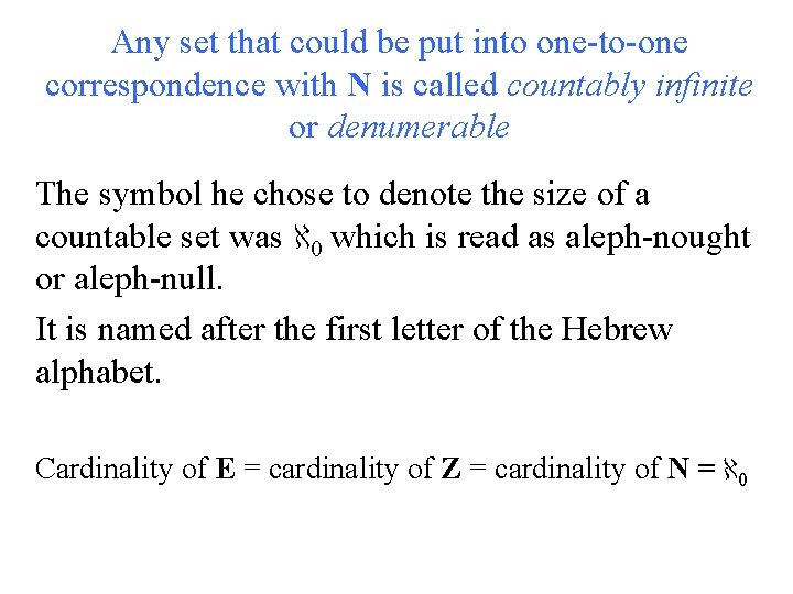 Any set that could be put into one-to-one correspondence with N is called countably