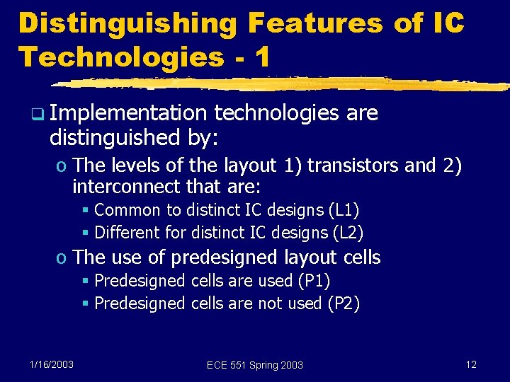 Distinguishing Features of IC Technologies - 1 q Implementation technologies are distinguished by: o