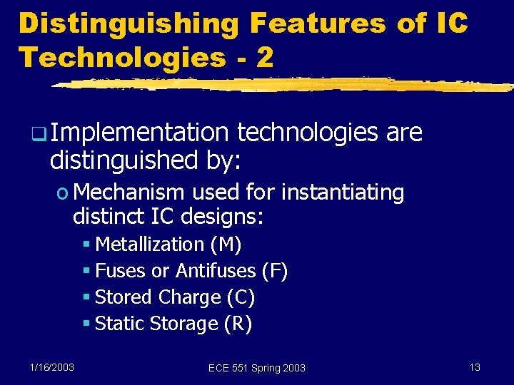 Distinguishing Features of IC Technologies - 2 q Implementation technologies are distinguished by: o
