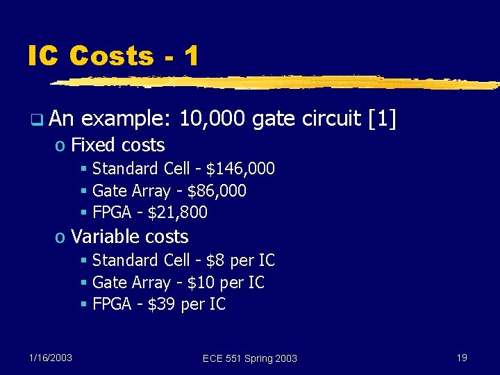 IC Costs - 1 q An example: 10, 000 gate circuit [1] o Fixed