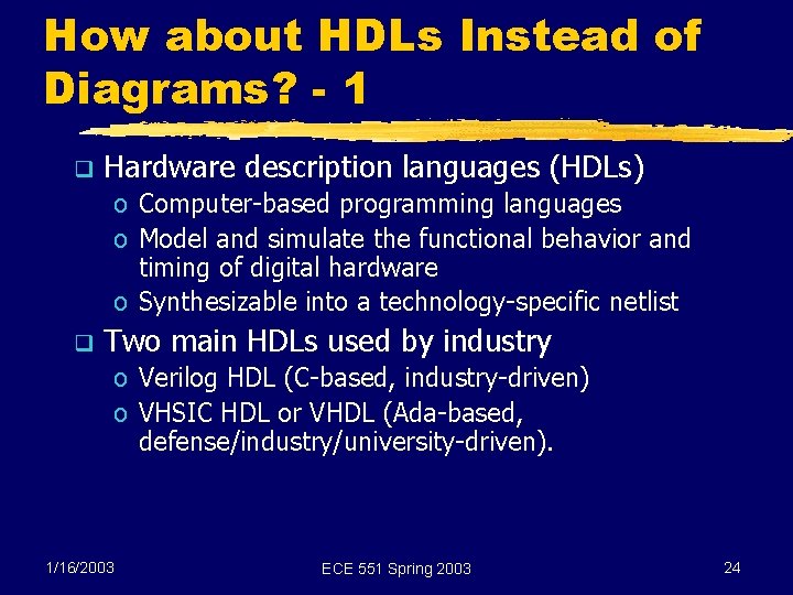 How about HDLs Instead of Diagrams? - 1 q Hardware description languages (HDLs) o