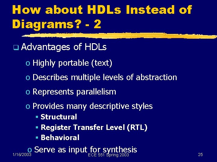 How about HDLs Instead of Diagrams? - 2 q Advantages of HDLs o Highly