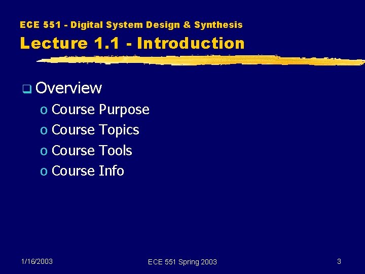 ECE 551 - Digital System Design & Synthesis Lecture 1. 1 - Introduction q