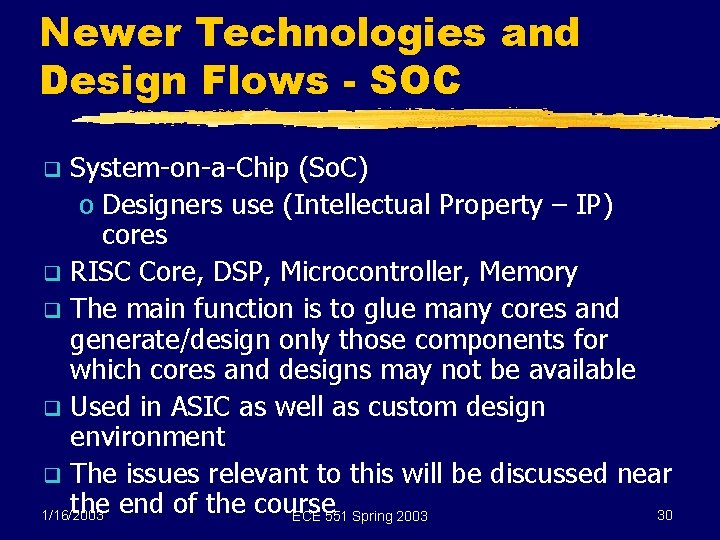Newer Technologies and Design Flows - SOC System-on-a-Chip (So. C) o Designers use (Intellectual