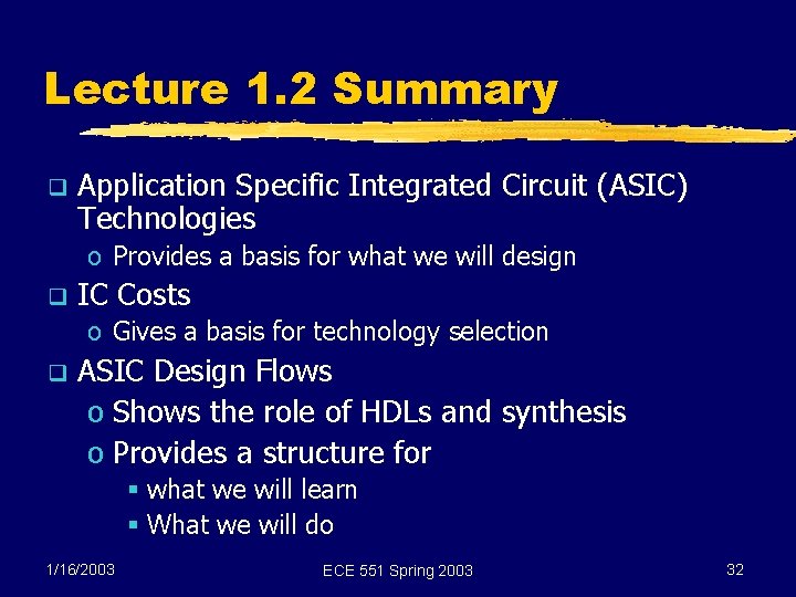 Lecture 1. 2 Summary q Application Specific Integrated Circuit (ASIC) Technologies o Provides a