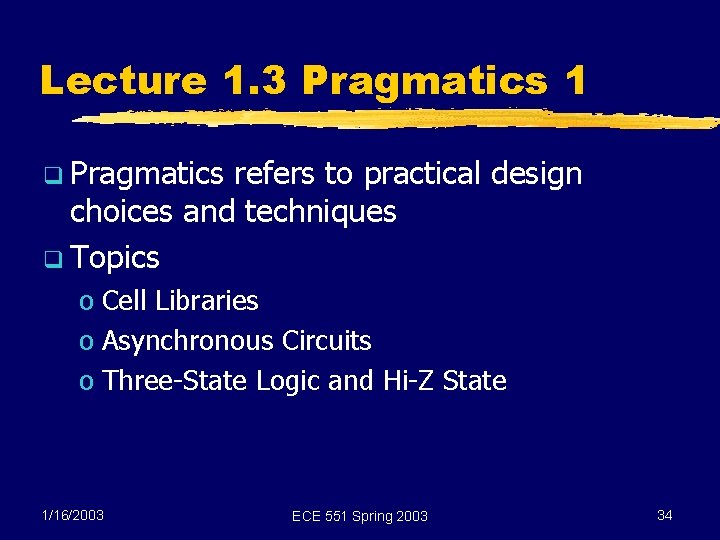 Lecture 1. 3 Pragmatics 1 q Pragmatics refers to practical design choices and techniques