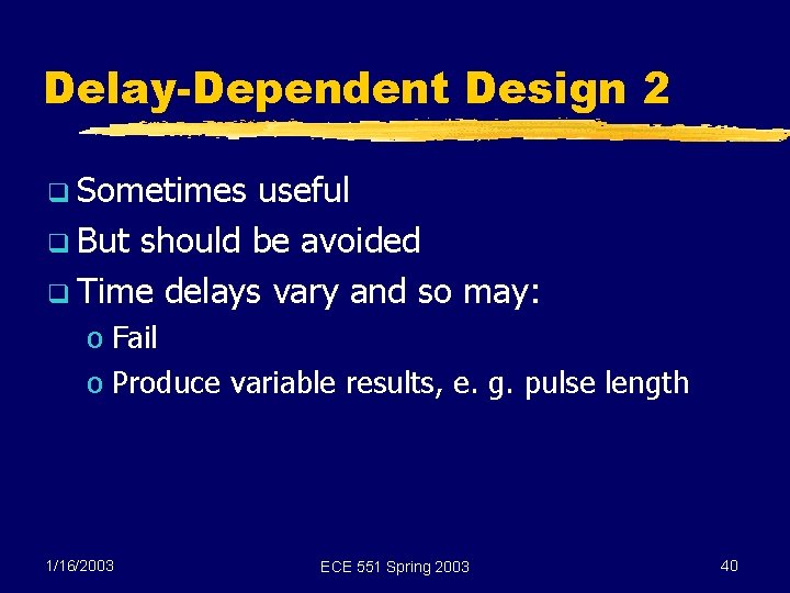 Delay-Dependent Design 2 q Sometimes useful q But should be avoided q Time delays
