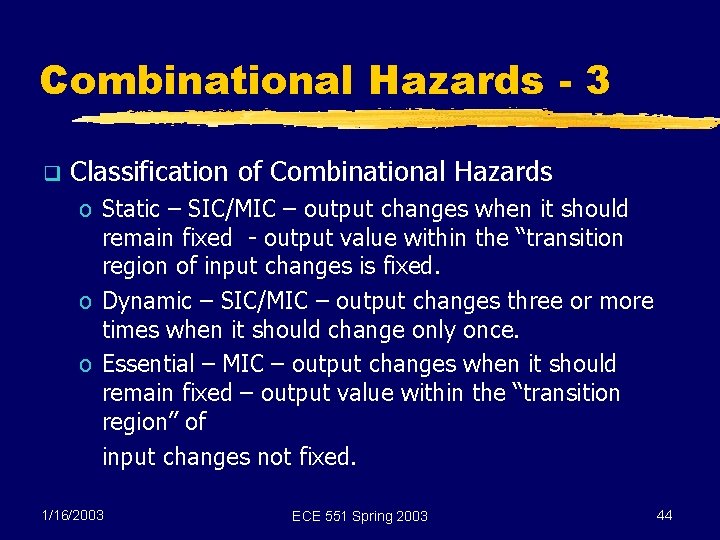 Combinational Hazards - 3 q Classification of Combinational Hazards o Static – SIC/MIC –