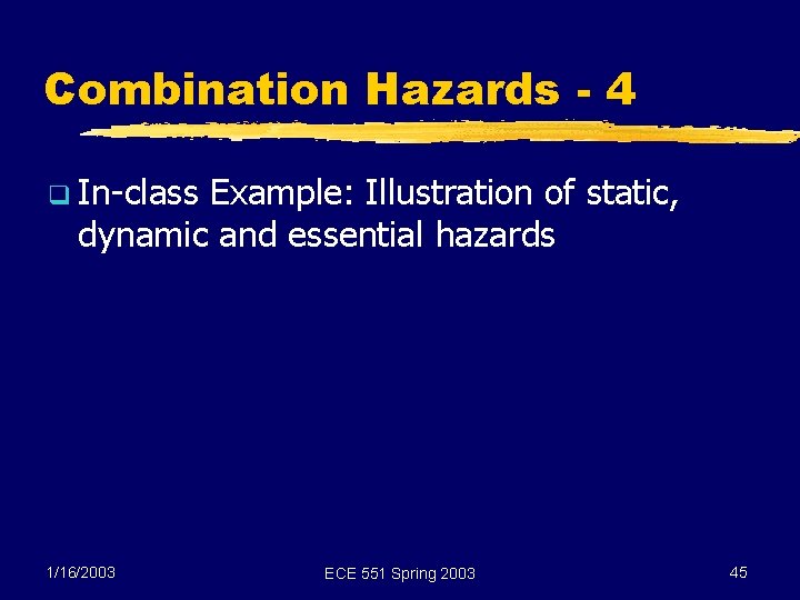 Combination Hazards - 4 q In-class Example: Illustration of static, dynamic and essential hazards