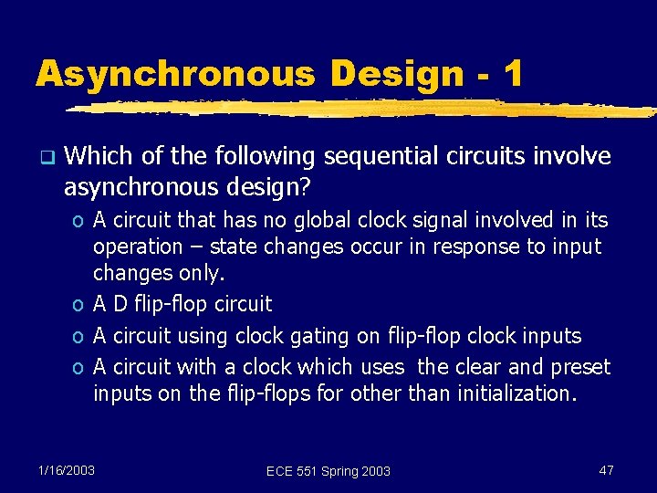 Asynchronous Design - 1 q Which of the following sequential circuits involve asynchronous design?