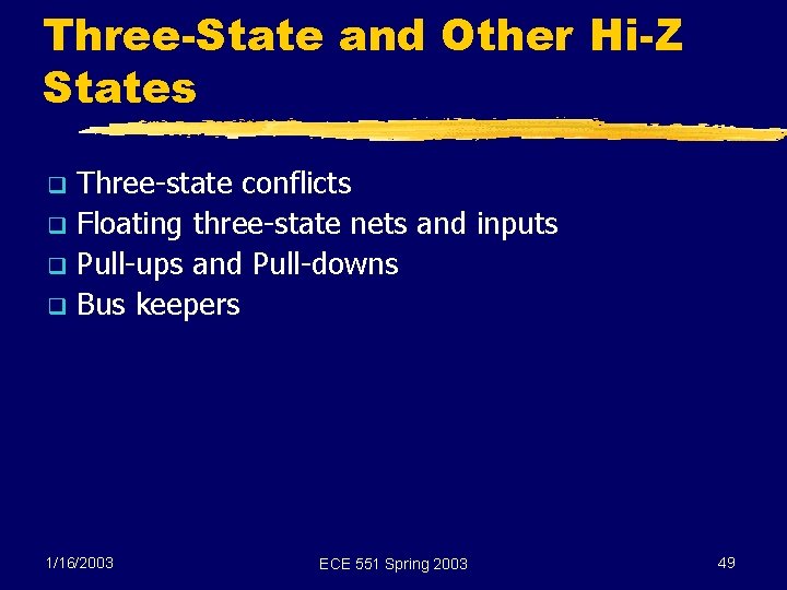 Three-State and Other Hi-Z States Three-state conflicts q Floating three-state nets and inputs q