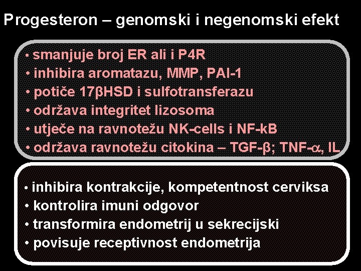 Progesteron – genomski i negenomski efekt • smanjuje broj ER ali i P 4