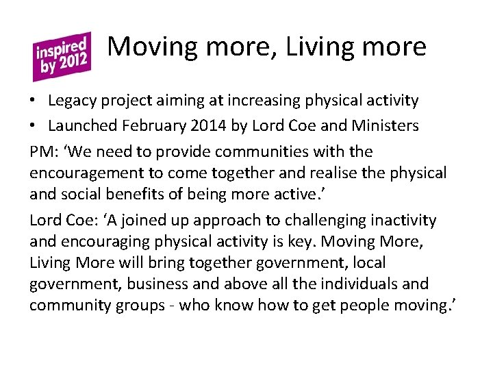 Moving more, Living more • Legacy project aiming at increasing physical activity • Launched