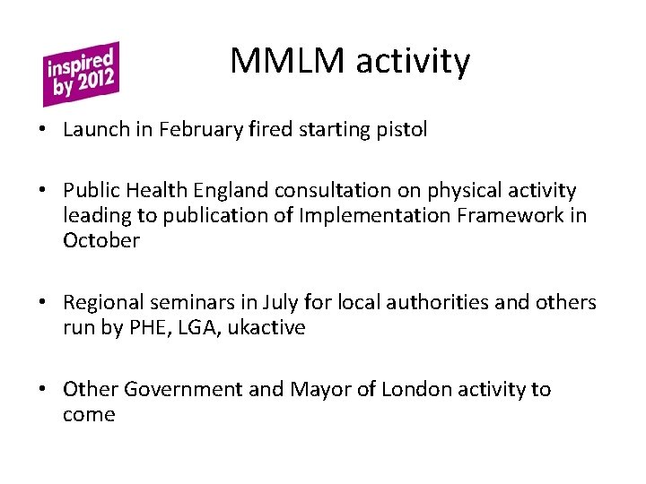 MMLM activity • Launch in February fired starting pistol • Public Health England consultation