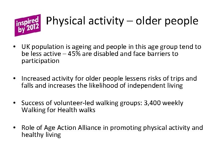 Physical activity – older people • UK population is ageing and people in this