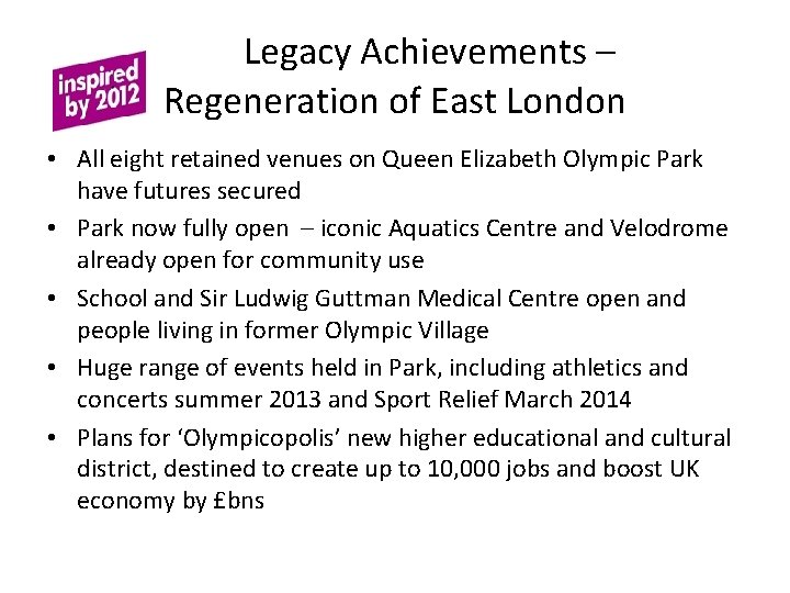 Legacy Achievements – Regeneration of East London • All eight retained venues on Queen