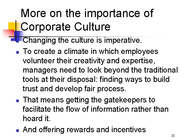 More on the importance of Corporate Culture n n Changing the culture is imperative.